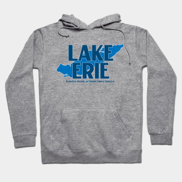 Lake Erie - Always Fresh, Sometimes Frozen Hoodie by mbloomstine